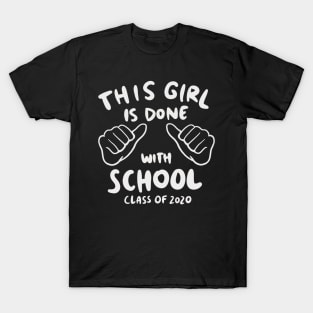 Senior 2020 - This Girl Is Done With School T-Shirt